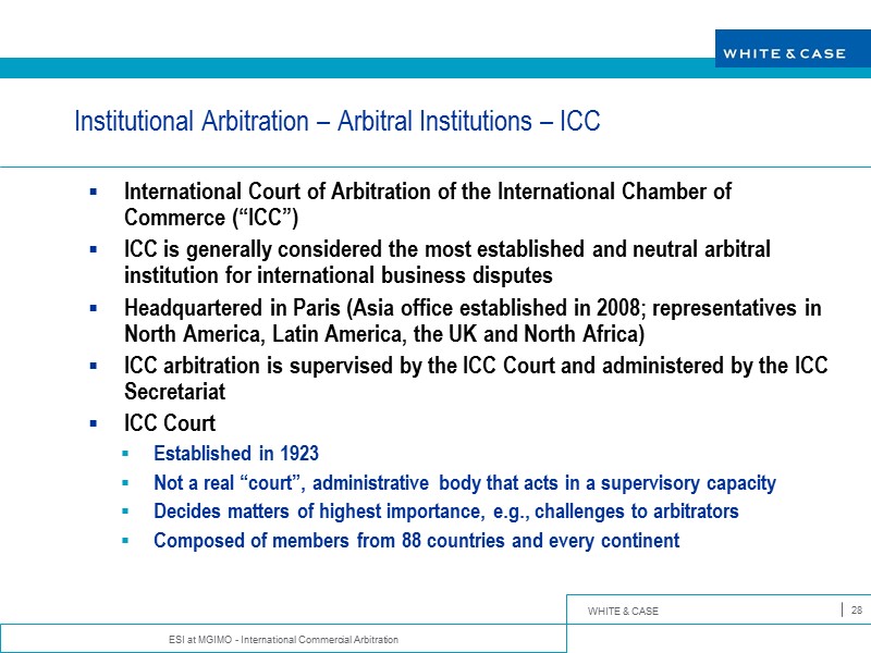 ESI at MGIMO - International Commercial Arbitration 28 Institutional Arbitration – Arbitral Institutions –